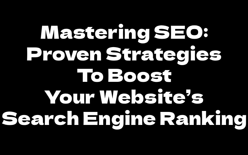 Mastering SEO | Boost Your Website’s Search Engine Ranking